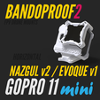 Bandproof2_GP11mini_GoPro9-12_FixM-61.png BANDOPROOF 2 // FIX MOUNT // HORIZONTAL Nazgul v2 & Evoque v1 // GOPRO 11 MINI
