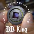BBKing.jpg BB King - the 3D Printed Roller Bearing