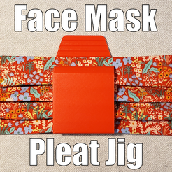 PleatedFaceMask4by3New.png Free STL file Pleat Maker Jig UPDATED for Fabric Face Masks - Covid-19・Object to download and to 3D print
