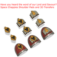 Have you heard the word of our Lord and Savouir? Space Chappies Shoulder Pads and 3D Transfers “e ® * Have you heard the word of our lord and saviour? Shoulder pads and 3D Transfers
