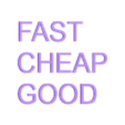 Good, fast, cheap, Letters.stl Fast-cheap-good fidget switch