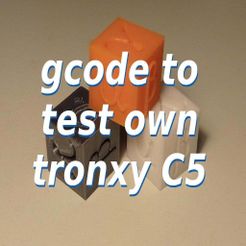 Test-Tronxy-C5.jpg gcode to test tronxy C5