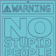 AWARNING SUUP [P N@ [D) EORIE Ei BEYOND THES POLNT Warning No Stupid People Beyond This Point Sign STL PDF JPG Digital Download for Any 3D Printer - Instructions Included