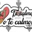 te calmas o te calmo.PNG cookie cutter sentence