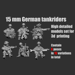 15 mm German tankriders 3 ic Mey | Ceeie eet : XY - - yo a 7 J Contain 2 wl thes “= "SS, in variations 15mm german tank riders figures