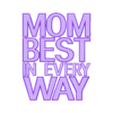 Mom_Best_in_Every_Way_3D_Typography_Art.stl Mom Best in Every Way - Vertical 3D Typography Art