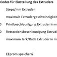 Wichtige G-Codes fiir Einstellung des Extruders M92 E426 M203 E70 M204 P1500 M204 R1200 M205 E2 M500 Steps/mm Extruder maximale Extrudergeschwindigkeit in mm/s Printbeschleunigung Extruder in mm/s? Retractionsbeschleunigung Extruder in mm/s? maximum Jerk/Ruck Extruder in mm/s EEprom speichern] Anycubic Firmware with BLTouch