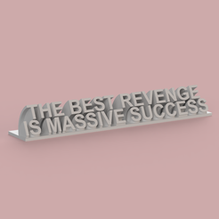 THE-BEST-REVENGE-IS-MASSIVE-SUCCESS.png STL file The Best Revenge Is Massive Success Desk Plaque・3D printable design to download