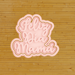 feliz-v4.png STL file Cookie Cutter Happy Mother's Day・3D printing design to download