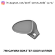 718mirror2.png Porsche 718 Cayman Boxster Door Mirror in 1/24 1/43 1/18 and 1/12