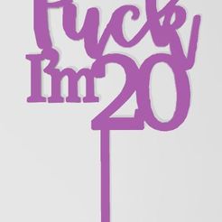 fuckim20.jpg STL file Topper 20 years - "Fuck im 20".・3D print design to download