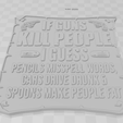 Screenshot-2023-10-27-221705.png If Guns Kill people, Cars Drive Drunk Funny sign with Dual extrusion option