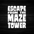 002.jpg Escape from the Maze Tower