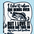 Screenshot-2023-10-31-001141.png I like it when she bends over, Funny fishing sign Dual extrusion