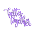 better together.stl Better together