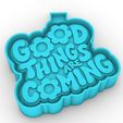 good-things-are-coming-phrase-of-joy,-happy,-positive-message_2.jpg good things are coming - phrase of joy, happy, positive message - freshie mold - silicone mold box