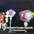 EscapeCapsule_FS.jpg Transformers Escape Capsule for Headmasters