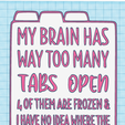 Screenshot-2023-12-31-114235.png My brain has too many tabs open Funny sign, Dual extrusion, Wall decor, Sarcastic Sign