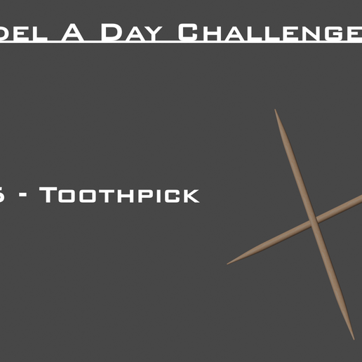 Model A Day Challenge - Day 55 - Toothpick