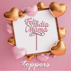m011t0568_c_mothers_day_special_09apr23-1.png Archivo STL gratis Toppers Feliz Diá Mamá・Plan de impresión en 3D para descargar