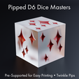 Pipped Dé Dice Masters Pre-Supported for Easy Printing * Twinkle Pips Dice Masters - Sharp-Edged Twinkle Pipped D6 - Pre-Supported