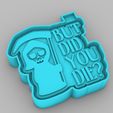 but-did-you-Die_2.jpg but did you Die - freshie mold - silicone mold box