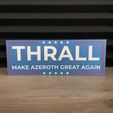 thrall_sign.jpg THRALL MAKE AZEROTH GREAT AGAIN SIGN