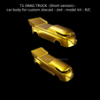 Nuevo-proyecto-59.png T1 DRAG TRUCK (Short version) - car body for custom diecast - slot - model kit - R/C