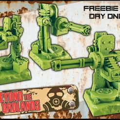 FREEBIE ON = é DAY ONE! lc | ce ww) a ” ae Auto-Turret [BEYOND THE BADLANDS]