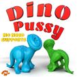 dinoPussy.jpg Fichier STL Dino Pussy・Modèle à télécharger et à imprimer en 3D
