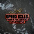 Speed-Kills-Holden-1.jpg Speed Kills, Own a Holden and Live Forever Charm - JCreateNZ