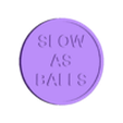 Slow_As_Balls.stl Warhammer Age Of Sigmar (AOS) tokens