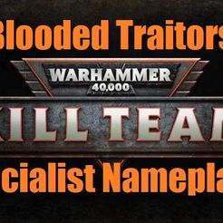 BTKill-Team.jpg Blooded Traitor  Killteam Specialist Nameplates