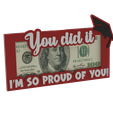 Untitled-Project-76.png Graduation Gift - Money Holder with text "You did it, I'm so proud of you"