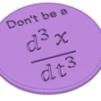 a88cd5a9-76f5-403a-b364-8da6f58a2e81.PNG Calculus Joke Coaster (Don't be a d3x/dt3)