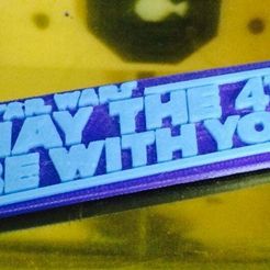 logo2.jpg May the 4th be With You plaque (Dual Extrusion)