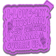 ilove1.png I love my husband but sometimes I wanna square up FRESHIE MOLD - SILICONE MOLD BOX