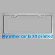 Screen Shot 2020-09-16 at 9.26.51 AM.png License Plate Frame - "My Other Car is 3D Printed"