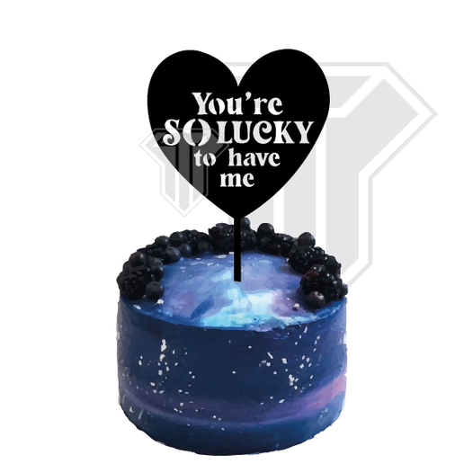 Funny Love Cake topper - You're lucky to have me 3D model