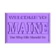 Maine Lifesign.stl Welcome to Maine Sign