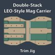 Double-Stack-LEO-Style-Mag-Carrier-Trim-Jig-250727-01.jpg Double-Stack LEO-Style Mag Carrier Moulds