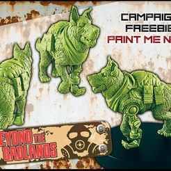 CAMPAIGN FREEBIE FRINT ME NOW! Wasteland Doggo [BEYOND THE BADLANDS]