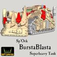 Bursta-Blasta5.jpg 6mm & 8mm Sp'Ork BurstaBlasta Superheavy Tank
