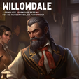 Willowdale-Setting.png Willowdale RPG Adventure Setting for Dungeons and Dragons (DND) or Pathfinder