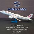 ee eo a elo] di ee Airbus A320CEO CFMI WTF Up China Eastern Airlines 2014 Scale 1/48 113122 AIRBUS A320CEO CFMI WTF UP