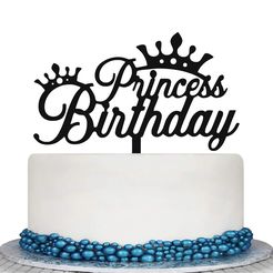 PRINCESS-BIRTHDAY.jpg Archivo STL TOPPER PRINCESS BIRTHDAY・Modelo para descargar e imprimir en 3D