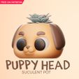 Puppy-head.jpg Puppy head succulent pot - Free Supports - Print in place