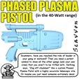 Phased-Plasma-Pistol_0.1.jpg Killian Teamaker Presents: Phased Plasma Pistol - Model W40-AOF