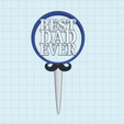 cake-topper-best-dad-ever.png Cake topper, anniversary decoration - Best Dad Ever
