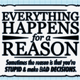 Screenshot-2024-01-15-220904.png Everything Happens for a reason, Sometimes that reason is you made bad decisions funny wall sign, Dual extrusion, wall art, home decor, bathroom sign